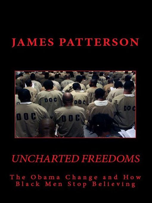 Title details for Uncharted Freedoms by James Patterson - Available